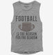 Football Is The Reason For The Season  Womens Muscle Tank