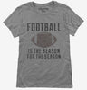 Football Is The Reason For The Season Womens