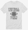 Football My Second Favorite F Word Shirt 666x695.jpg?v=1700375275