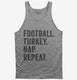 Football Turkey Nap Repeat Funny Thanksgiving grey Tank