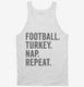 Football Turkey Nap Repeat Funny Thanksgiving white Tank