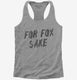 For Fox Sake  Womens Racerback Tank
