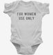 For Women Use Only white Infant Bodysuit