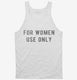 For Women Use Only white Tank