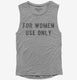 For Women Use Only grey Womens Muscle Tank