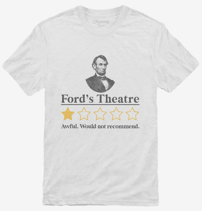 Ford's Theatre Awful Would Not Recommend Abraham Lincoln T-Shirt