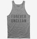 Forever Unclean grey Tank