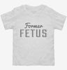 Former Fetus Toddler Shirt 666x695.jpg?v=1700647307