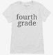 Fourth Grade Back To School white Womens