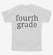 Fourth Grade Back To School white Youth Tee