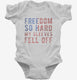 Freedom So Hard My Sleeves Fell Off  Infant Bodysuit