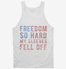 Freedom So Hard My Sleeves Fell Off Tanktop 666x695.jpg?v=1700647213