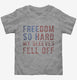 Freedom So Hard My Sleeves Fell Off grey Toddler Tee