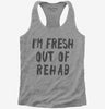 Fresh Out Of Rehab Womens Racerback Tank Top 666x695.jpg?v=1700402731