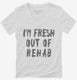 Fresh Out Of Rehab white Womens V-Neck Tee