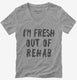 Fresh Out Of Rehab grey Womens V-Neck Tee