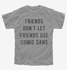 Friends Don't Let Friends Use Comic Sans Youth Shirt