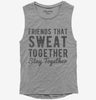 Friends That Sweat Together Stay Together Womens Muscle Tank Top 666x695.jpg?v=1700647025