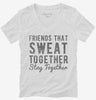 Friends That Sweat Together Stay Together Womens Vneck Shirt 666x695.jpg?v=1700647025