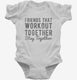 Friends That Workout Together Stay Together white Infant Bodysuit
