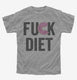 Fuck Diet Funny Food grey Youth Tee