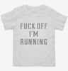 Fuck Off Im Running Toddler Shirt 666x695.jpg?v=1700646882
