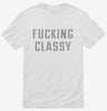 Fucking Classy Shirt 666x695.jpg?v=1700646931
