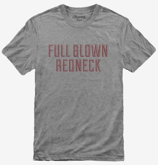 Full Blown Redneck T-Shirt