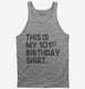 Funny 101st Birthday Gifts - This is my 101st Birthday grey Tank