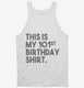 Funny 101st Birthday Gifts - This is my 101st Birthday white Tank