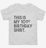 Funny 101st Birthday Gifts - This Is My 101st Birthday Toddler Shirt 666x695.jpg?v=1700442664