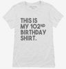 Funny 102nd Birthday Gifts - This Is My 102nd Birthday Womens Shirt 666x695.jpg?v=1700442609