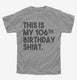 Funny 106th Birthday Gifts - This is my 106th Birthday grey Youth Tee