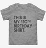 Funny 110th Birthday Gifts - This Is My 110th Birthday Toddler