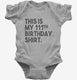 Funny 111th Birthday Gifts - This is my 111th Birthday grey Infant Bodysuit