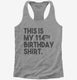 Funny 114th Birthday Gifts - This is my 114th Birthday  Womens Racerback Tank