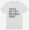 Funny 115th Birthday Gifts - This Is My 115th Birthday Shirt 666x695.jpg?v=1700442003