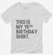 Funny 15th Birthday Gifts - This is my 15th Birthday white Womens V-Neck Tee