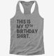 Funny 17th Birthday Gifts - This is my 17th Birthday  Womens Racerback Tank