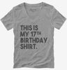 Funny 17th Birthday Gifts - This Is My 17th Birthday Womens Vneck