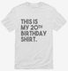 Funny 20th Birthday Gifts - This is my 20th Birthday white Mens