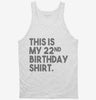 Funny 22nd Birthday Gifts - This Is My 22nd Birthday Tanktop 666x695.jpg?v=1700446330