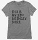 Funny 23rd Birthday Gifts - This is my 23rd Birthday grey Womens