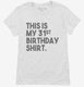 Funny 31st Birthday Gifts - This is my 31st Birthday white Womens
