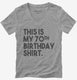 Funny 70th Birthday Gifts - This is my 70th Birthday grey Womens V-Neck Tee