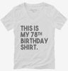 Funny 78th Birthday Gifts - This Is My 78th Birthday Womens Vneck Shirt 666x695.jpg?v=1700443723