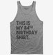 Funny 84th Birthday Gifts - This is my 84th Birthday grey Tank