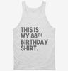 Funny 88th Birthday Gifts - This Is My 88th Birthday Tanktop 666x695.jpg?v=1700443258