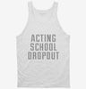 Funny Acting School Dropout Tanktop 666x695.jpg?v=1700485578