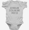 Funny Azerbaijan Is Calling And I Must Go Infant Bodysuit 666x695.jpg?v=1700503581